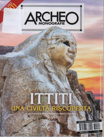 Archeo  monografie - n.3  -Ittiti una civiltà riscoperta -  marzo 2023