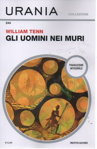 Urania - n. 244 - William Tenn - Gli uomini nei muri - maggio 2023 - mensile
