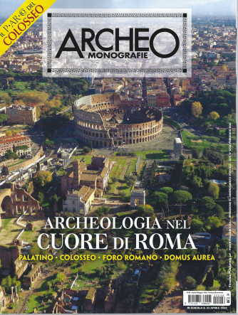 Archeo Monografie - n. 48 -Archeologia nel cuore di Roma   -febbraio - 23 aprile  2022 - bimestrale