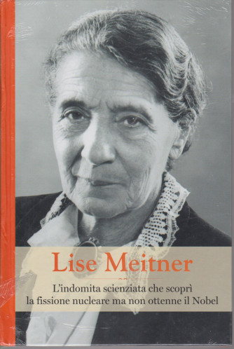 Grandi donne - n. 30 -Lise Meitner  -  settimanale -9/4/2021 - copertina rigida