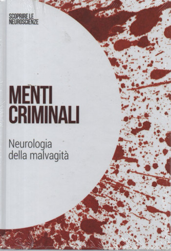 Collana Scoprire le Neuroscienze -  vol. 4- Menti criminali - Neurologia della malvagità - 8/2/2024 - settimanale - copertina rigida