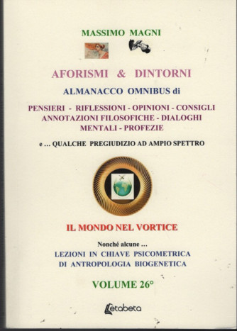 Aforismi & Dintorni vol. 26° "il Mondo nel Vortice" di Massimo Magni ediz. Etabeta