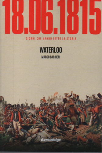 18-06-1815 - Waterloo - Marco Barbieri    n. 80- settimanale -154 pagine