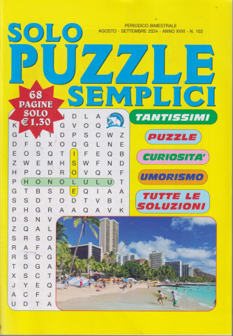 Solo puzzle semplici - n. 102 - bimestrale -agosto - settembre   2024 - 68 pagine