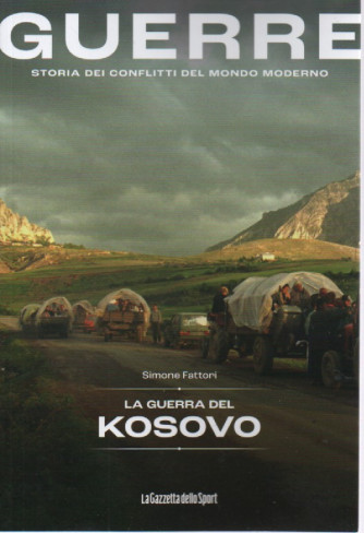 Guerre - n.6 -  La guerra del Kosovo - Simone Fattori- 147 pagine    settimanale