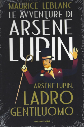 Le avventure di Arsene Lupin - Maurice Leblanc - Arsene Lupin, ladro gentiluomo - primo libro -