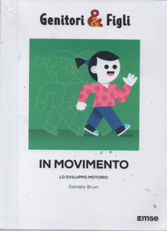 Genitori & Figli   - In movimento - Lo sviluppo motorio - Daniela Bruni-   n.27 - settimanale -  25/7/2023
