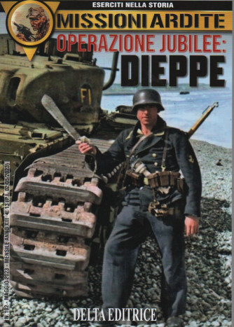 Eserciti nella storia - n. 102 - Missioni ardite - Operazione jubilee: Dieppe  -   - maggio 2023    - mensile
