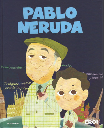 I miei piccoli eroi -Pablo Neruda- n. 31-  copertina rigida - 29/3/2022 - settimanale