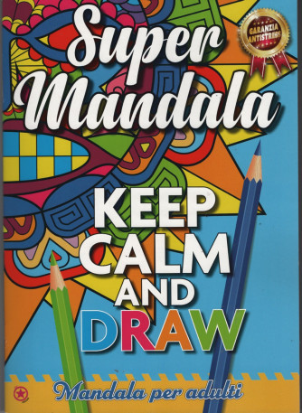 SUPER MANDALA "Mandala per Adulti" Keep calm and draw