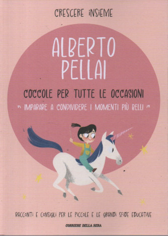 Crescere insieme - Alberto Pellai  - Coccole per tutte le occasioni - Imparare a condividere i momenti più belli- n. 26- settimanale -71 pagine