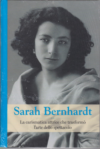 Grandi donne - n. 46- Sarah Bernhardt -  settimanale -30/7/2021 - copertina rigida