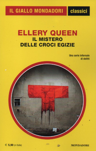 Il giallo Mondadori - classici - Ellery Queen - Il mistero delle croci egizie - n. 1463 - dicembre  2022 - mensile