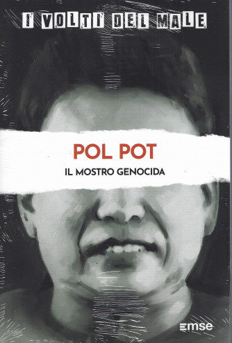 I volti del male -  Pol Pot - Il mostro genocida- n. 31-19/3/2024 - settimanale