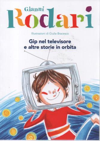 Gianni Rodari -Gip nel televisore e altre storie in orbita  -   n.26 -5/5/2023 - settimanale - 149 pagine