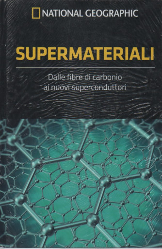 National Geographic -Supermateriali - Dalle fibre di carbonio ai nuovi superconduttori -  n. 19 - 12/8/2023 - settimanale  -  copertina rigida