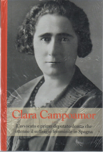 Grandi donne  - Clara Campoamor - n.45 - settimanale - 29/7/2023 - copertina rigida