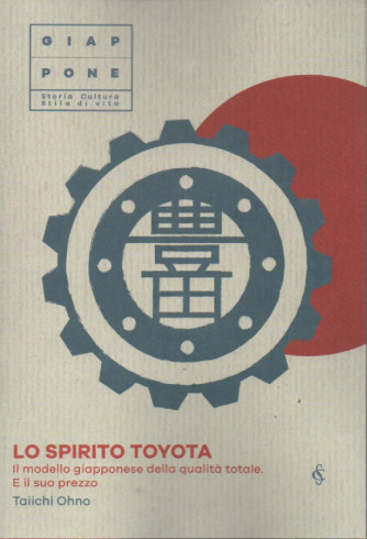 Giappone -   Lo spirito Toyota - Il modello giapponese della qualità totale. E il suo prezzo. Taiichi Ohno-   n. 22  - settimanale - 211  pagine
