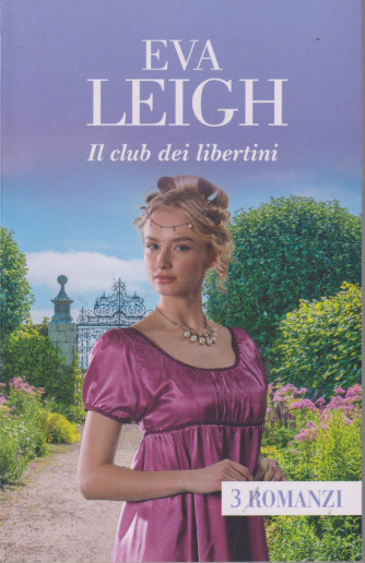 Eva Leigh - Il club dei libertini- n. 32 - bimestrale - luglio 2024 - 3 romanzi- 667 pagine