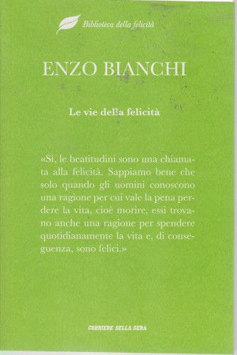 Biblioteca della felicità -Enzo Bianchi - Le vie della felicità- n. 8- settimanale - 211  pagine