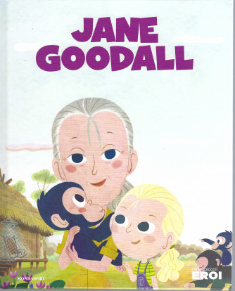 I miei piccoli eroi -Jane Goodall- n. 27 -  copertina rigida - 1/3/2022 - settimanale