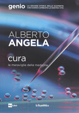 Alberto Angela - Cura le meraviglie della medicina- n. 5 -5/5/2022 - 185 pagine