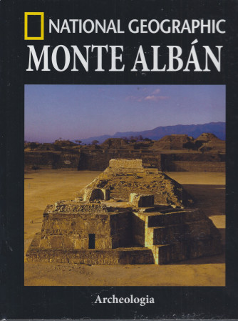 National Geographic  -Monte Alban -  Archeologia - n. 26 - settimanale - 11/8/2022 - copertina rigida
