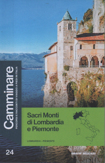 Camminare  - Lombardia - Piemonte - Sacri Monti di Lombardia e Piemonte-  n. 24- settimanale - 127 pagine