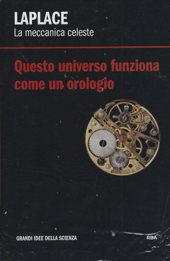 Grandi idee della scienza -  Laplace - La meccanica celeste - Questo universo funziona come un orologio -   n. 14 - settimanale -18/1/2022- copertina rigida