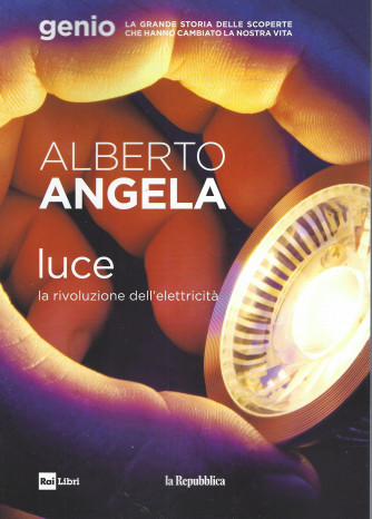Alberto Angela -Luce - La rivoluzione dell'elettricità - n. 10 -9/6/2022 - 185 pagine