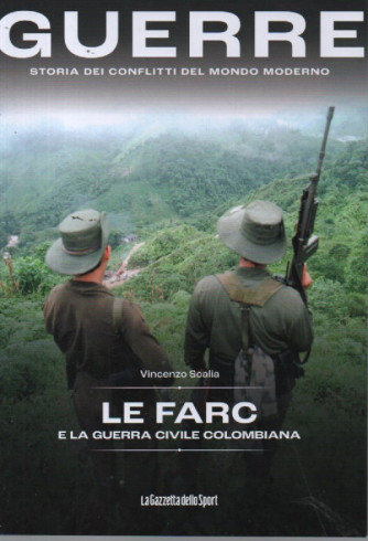 Guerre - n.54 - Le farc e la guerra civile colombiana - Vincenzo Scalia-  141 pagine    settimanale
