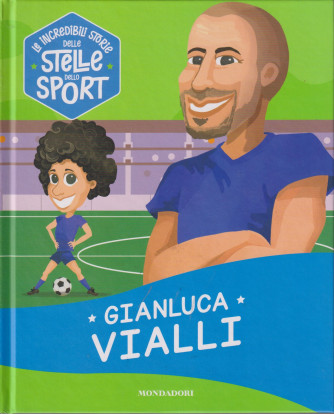 Collana Le incredibili storie delle stelle dello sport -Gianluca Vialli    n. 5 - 5/7/2024 - settimanale - copertina rigida