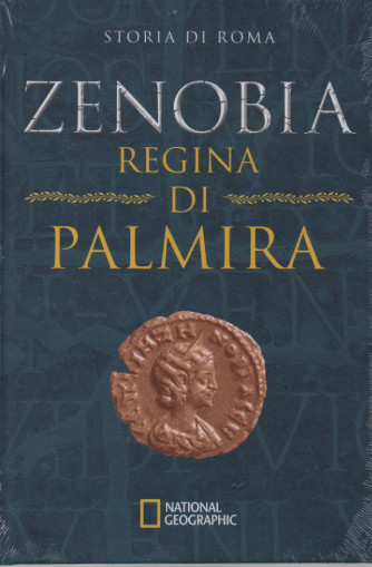 National Geographic - Storia di Roma - Zenobia regina di Palmira-   n. 34  - 11/5/2023 - settimanale - copertina rigida