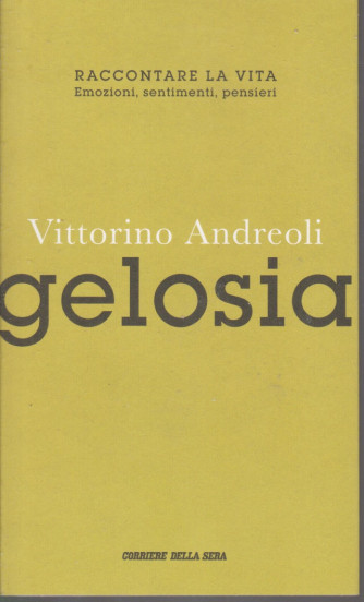 Vittorino Andreoli -Gelosia -  n. 13 - settimanale - 138 pagine