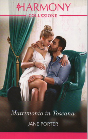 Harmony Collezione - Matrimonio in Toscana - Jane Porter  n. 3783- mensile -settembre 2023