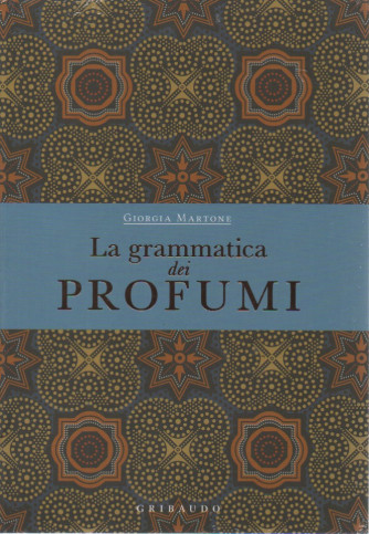 La grammatica dei profumi - Giorgia Martone - mensile - Gribaudo