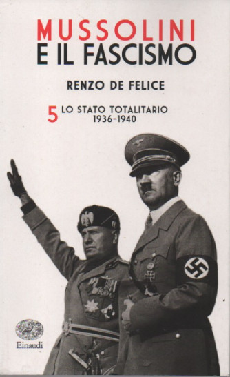 Mussolini e il Fascismo di Renzo De Felice vol. 5  Lo Stato totalitario 1936-1940  - 940 pagine- settimanale