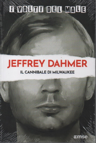 I volti del male -Jeffrey Dahmer - Il cannibale di Milwaukee - n.46- settimanale -6/12/2022