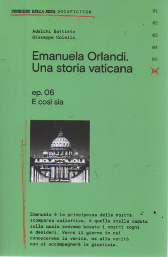 Emanuela Orlandi. Una storia vaticana. - ep.06 - E così sia - 117 pagine - settimanale - 01/08/2023