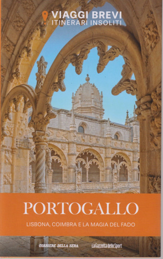 Viaggi brevi - Itinerari insoliti -Portogallo - Lisbona, Coimbra e la magia del fado - n. 7 - settimanale- 142 pagine