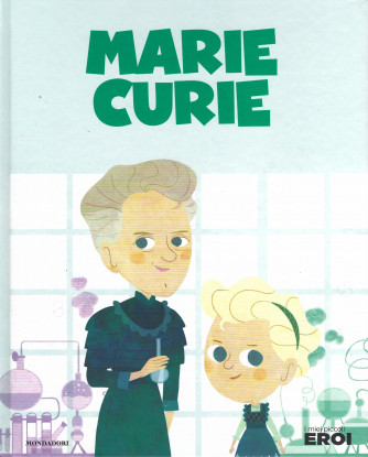 I miei piccoli eroi -Marie Curie- n. 24 -  copertina rigida - 8/2/2022 - settimanale