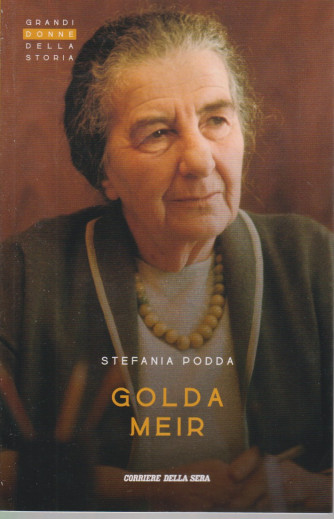 Grandi donne della storia - Golda Meir - Stefania Podda- n. 33 - settimanale - 156 pagine