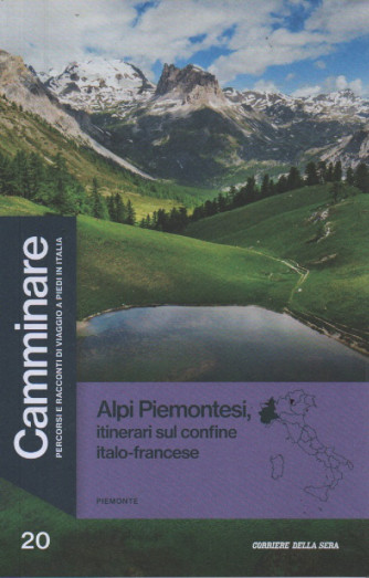 Camminare  - Piemonte - Alpi Piemontesi, itinerari sul confine italo-francese  n. 20- settimanale - 127 pagine