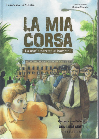 La mia corsa - La mafia narrata ai bambini - Francesca La Mantia- settimanale - copertina rigida