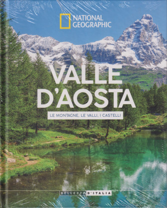 Collana National Geographic - Valle d'Aosta - Le montagne, le valli, i castelli -  n. 18 - 16/7/2024 - settimanale - copertina rigida