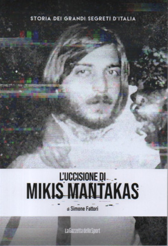 Storia dei grandi segreti d'Italia  -L'uccisione di Mikis Mantakas - di Simone Fattori-   n.136- settimanale - 155 pagine -