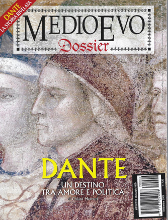 Medioevo Dossier - n. 6  -Dante, un destino tra amore e politica -settembre  2022- mensile