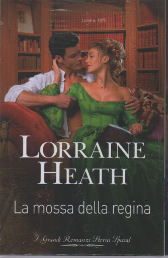 Harmony Grandi Romanzi Storici Special - Lorraine Heath - La mossa della regina - n. 346 - bimestrale -novembre  2023