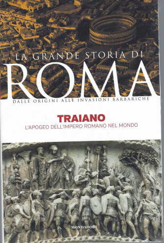La grande storia di Roma -Traiano - L'apogeo dell'impero romano nel mondo-  n. 19 -   3/52022- settimanale  -+ Vespasiano l'uomo nuovo   2 volumi