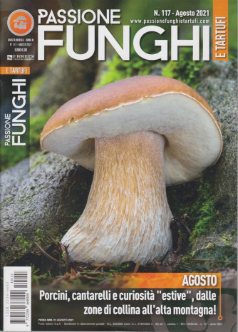 Passione Funghi e tartufi - n. 117  -agosto 2021 -  mensile